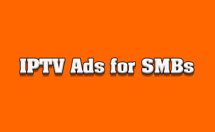 IPTV for Small Business Advertising