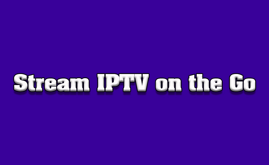 How to Stream IPTV While Traveling Using Portable TVs